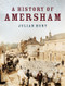 A History of Amersham by Julian Hunt, 9780750990882