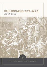 Philippians 2:19-4:23: Evangelical Exegetical Commentary by Mark Keown, H. Wayne House, W. Hall Harris, Andrew W. Pitts, 9781683590262