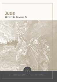 Jude: Evangelical Exegetical Commentary - 9781683590521 by Herbert W. Bateman IV, H. Wayne House, W. Hall Harris, Andrew W. Pitts, 9781683590521