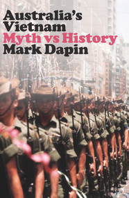 Australia's Vietnam (Myth vs history) by Mark Dapin, 9781742236360