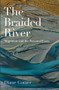 The Braided River (Migration and the Personal Essay) by Diane Comer, 9781988531533
