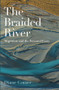 The Braided River (Migration and the Personal Essay) by Diane Comer, 9781988531533