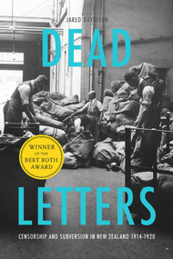 Dead Letters (Censorship and subversion in New Zealand 1914-1920) by Jared Davidson, 9781988531526