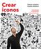 Crear iconos by Steven Heller, Emily Potts, Felix Sockwell, 9788417254162