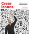 Crear iconos (Spanish Edition) by Steven Heller, Emily Potts, Felix Sockwell, 9788417254162