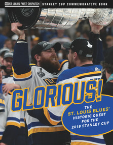 Glorious (The St. Louis Blues' Historic Quest for the 2019 Stanley Cup) by St. Louis Post-Dispatch, 9781629376653