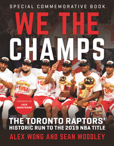 We The Champs (The Toronto Raptors' Historic Run to the 2019 NBA Title) by Alex Wong, Sean Woodley, Jack Armstrong, 9781629376684