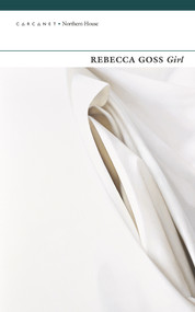 Girl - 9781784107239 by Rebecca Goss, 9781784107239
