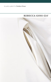Girl - 9781784107239 by Rebecca Goss, 9781784107239
