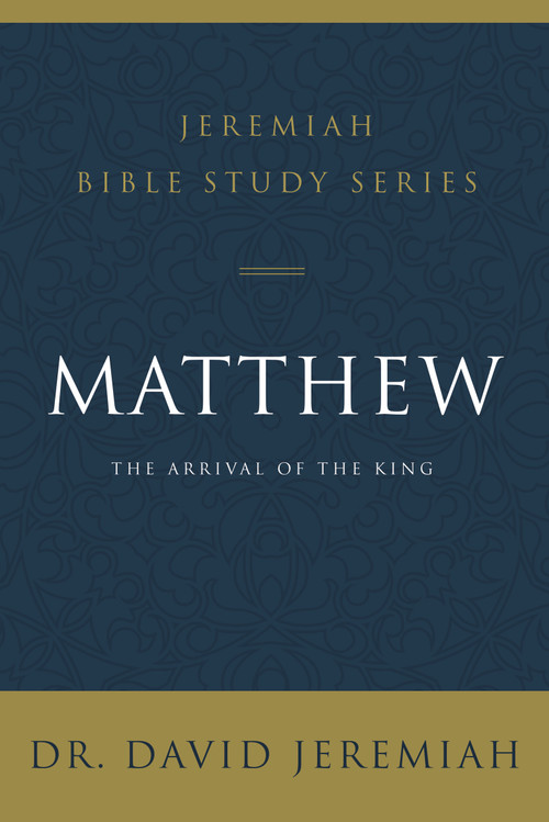Matthew (The Arrival of the King) by Dr.  David Jeremiah, 9780310091493