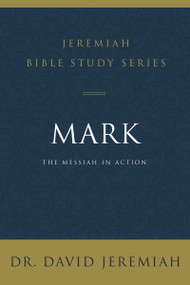 Mark (The Messiah in Action) by Dr.  David Jeremiah, 9780310091516