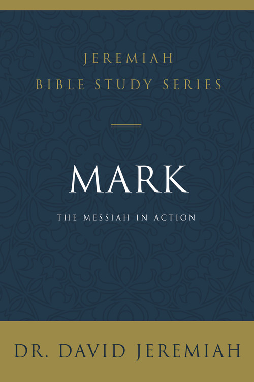 Mark (The Messiah in Action) by Dr.  David Jeremiah, 9780310091516