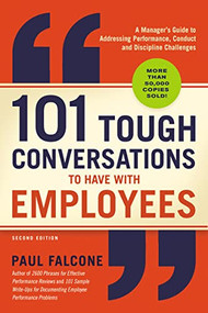 101 Tough Conversations to Have with Employees (A Manager's Guide to Addressing Performance, Conduct, and Discipline Challenges) - 9781400212019 by Paul Falcone, 9781400212019