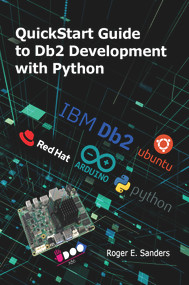 QuickStart Guide to Db2 Development with Python by Roger E. Sanders, 9781583478882