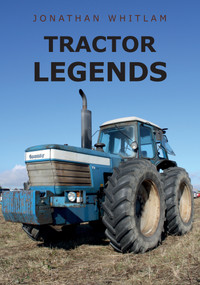 Tractor Legends by Jonathan Whitlam, 9781445678474
