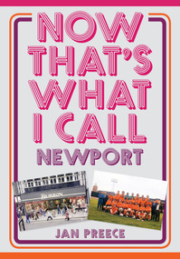 Now That's What I Call Newport by Jan Preece, 9781445686493