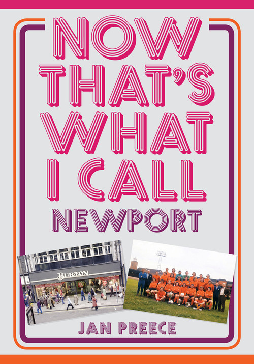 Now That's What I Call Newport by Jan Preece, 9781445686493