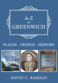 A-Z of Greenwich (Places-People-History) by C. Ramzan, 9781445689074