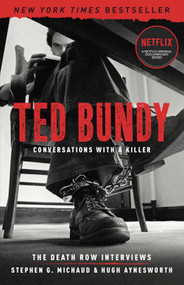 Ted Bundy: Conversations with a Killer (The Death Row Interviews) by Stephen G. Michaud, Hugh Aynesworth, 9781454937685