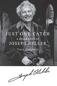 Just One Catch (A Biography of Joseph Heller) by Tracy Daugherty, 9781250209559