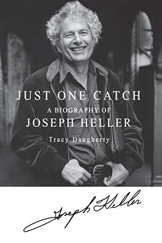 Just One Catch (A Biography of Joseph Heller) by Tracy Daugherty, 9781250209559