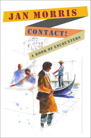 Contact! (A Book of Encounters) by Jan Morris, 9780393076400