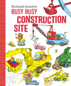 Richard Scarry's Busy Busy Construction Site by Richard Scarry, 9781984851529
