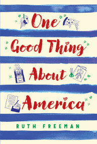One Good Thing About America (Story of a Refugee Girl) by Ruth Freeman, 9780823442669