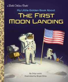 My Little Golden Book About the First Moon Landing by Charles Lovitt, Bryan Sims, 9780525580072