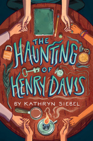 The Haunting of Henry Davis - 9781101932780 by Kathryn Siebel, 9781101932780