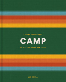 Camp (Stories and Itineraries for Sleeping Under the Stars) by Luc Gesell, 9780525577256