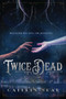 Twice Dead - 9781623541057 by Caitlin Seal, 9781623541057