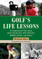 Golf's Life Lessons (55 Inspirational Tales about Jack Nicklaus, Ben Hogan, Bobby Jones, and Others) by Richard Allen, Peter Thomson, 9781510740716