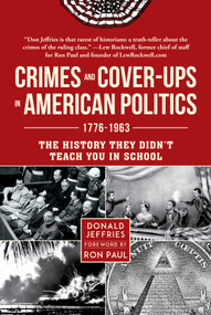 Crimes and Cover-ups in American Politics (1776-1963) by Donald Jeffries, Ron Paul, 9781510741478