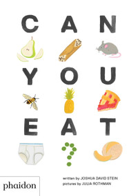 Can You Eat? by Joshua David Stein, Julia Rothman, 9780714878829