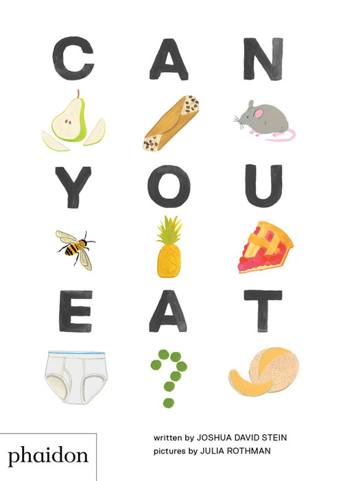 Can You Eat? by Joshua David Stein, Julia Rothman, 9780714878829