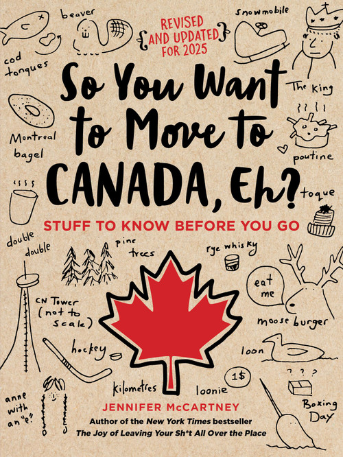 So You Want to Move to Canada, Eh? (Stuff to Know Before You Go) by Jennifer McCartney, 9780762495078