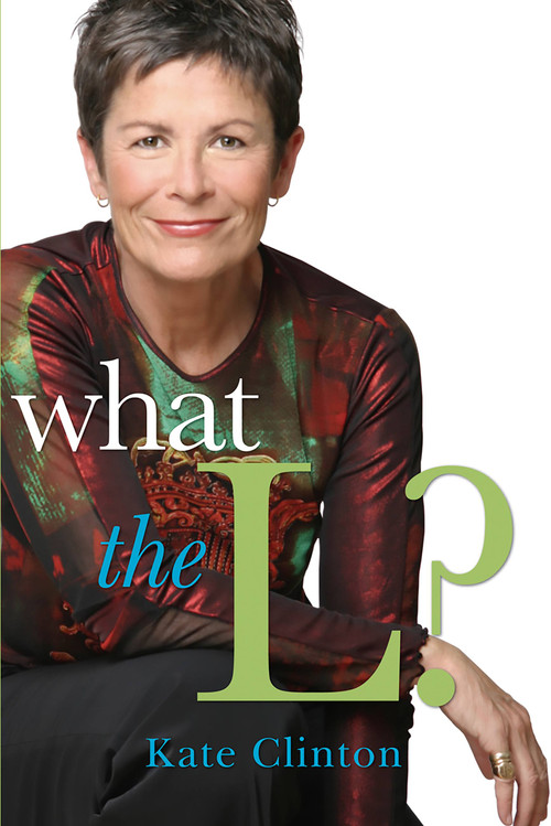 What the L? by Kate Clinton, 9780786715442