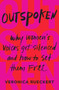 Outspoken (Why Women's Voices Get Silenced and How to Set Them Free) by Veronica Rueckert, 9780062879349