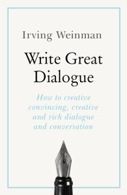 Write Great Dialogue - 9781473688513 by Irving Weinman, 9781473688513
