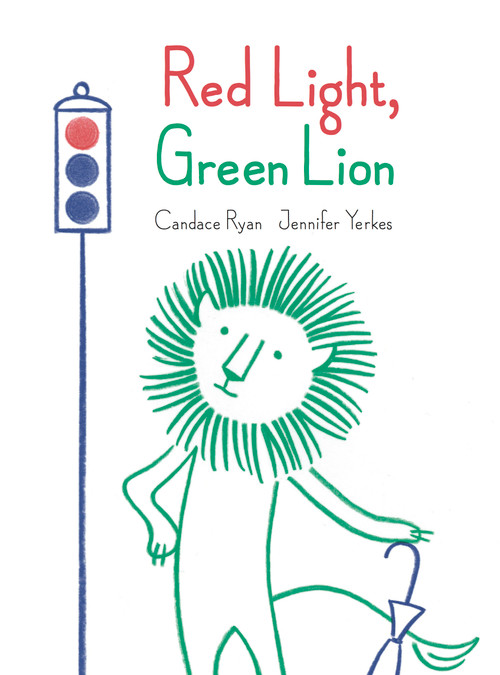 Red Light, Green Lion by Candace Ryan, Jennifer Yerkes, 9781525300158