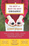 To Buy or Not to Buy Organic (What You Need to Know to Choose the Healthiest, Safest, Most Earth-Friendly Food) by Cindy Burke, 9781569242681