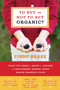 To Buy or Not to Buy Organic (What You Need to Know to Choose the Healthiest, Safest, Most Earth-Friendly Food) by Cindy Burke, 9781569242681