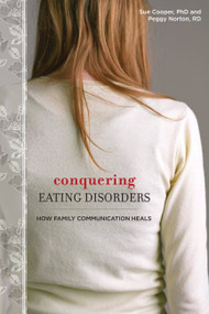 Conquering Eating Disorders (How Family Communication Heals) by Sue Cooper, Peggy Norton, 9781580052603