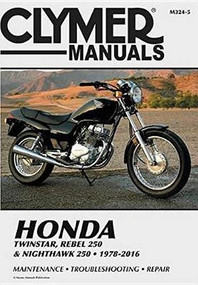 Honda Twinstar, Rebel 250 & Nighthawk 250, 1978-2016 Clymer Manual (Maintenance * Troubleshooting * Repair) by Clymer Publications, 9781620923610