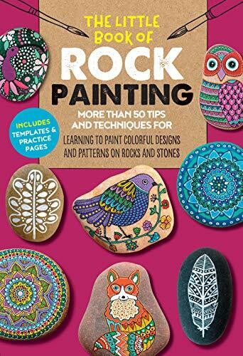 The Little Book of Rock Painting (More than 50 tips and techniques for learning to paint colorful designs and patterns on rocks and stones) by F. Sehnaz Bac, Marisa Redondo, Margaret Vance, 9781633227316