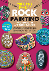 The Little Book of Rock Painting (More than 50 tips and techniques for learning to paint colorful designs and patterns on rocks and stones) by F. Sehnaz Bac, Marisa Redondo, Margaret Vance, 9781633227316