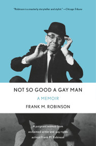 Not So Good a Gay Man (A Memoir) by Frank M. Robinson, 9780765382092