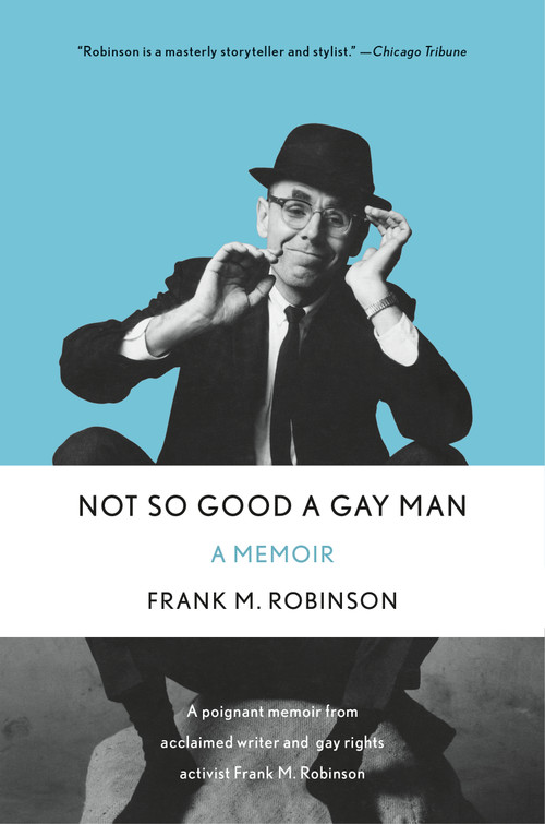 Not So Good a Gay Man (A Memoir) by Frank M. Robinson, 9780765382092