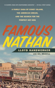 Famous Nathan (A Family Saga of Coney Island, the American Dream, and the Search for the Perfect Hot Dog) - 9781250074553 by Lloyd Handwerker, Gil Reavill, 9781250074553